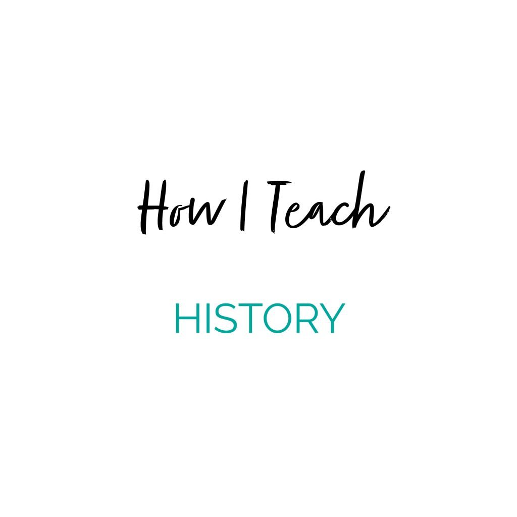 How I Teach History