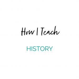How I Teach History